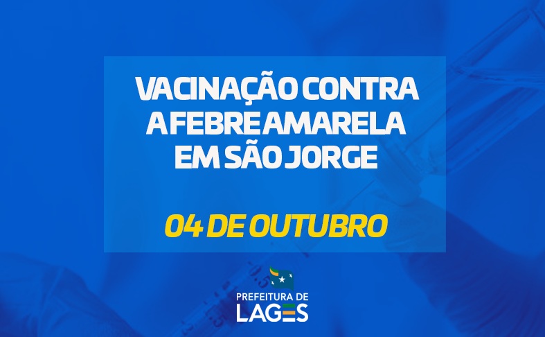 Prefeitura de Lages Vacinação contra a febre amarela imunizará moradores da localidade São Jorge nesta sexta-feira, 4 de outubro 