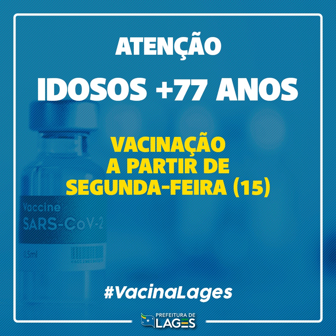 Prefeitura de Lages Vacinação contra Covid-19 é ampliada aos idosos com 77 anos