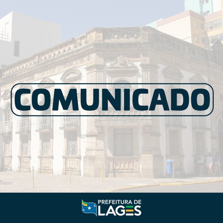 Prefeitura de Lages PREFEITURA DE LAGES – COMUNICADO OFICIAL