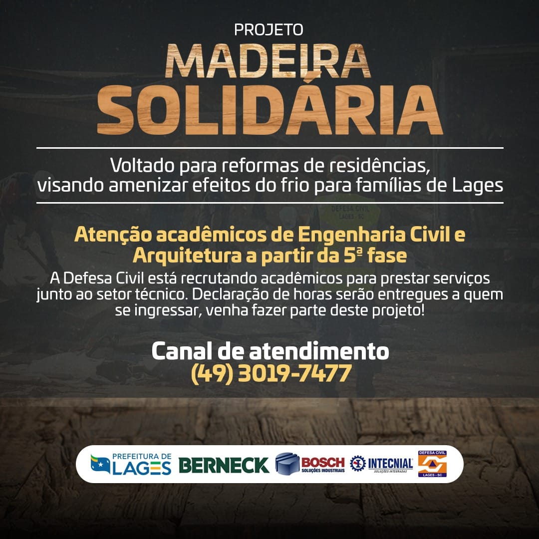 Prefeitura de Lages Acadêmicos de Engenharia Civil e Arquitetura podem participar do Projeto Madeira Solidária, da Prefeitura, e entrega de kits lenha acontecerá nos dias 6 e 7 de agosto