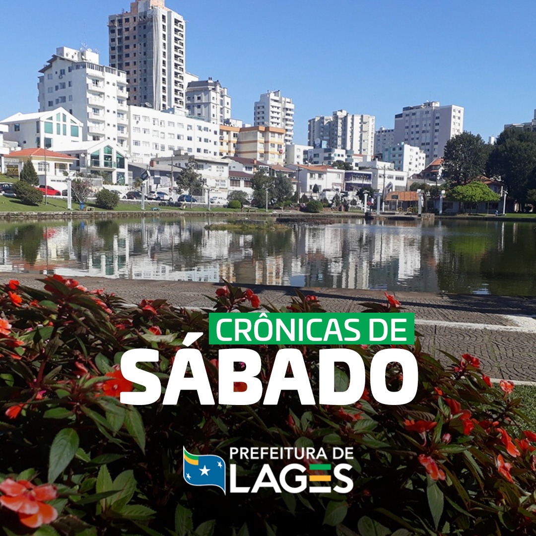 Prefeitura de Lages Crônica de Sábado: Minha Cidade