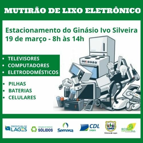 Prefeitura de Lages Prefeitura, Câmara de Vereadores, CDL e parceiros realizarão mais uma edição do mutirão de recolhimento do lixo eletrônico