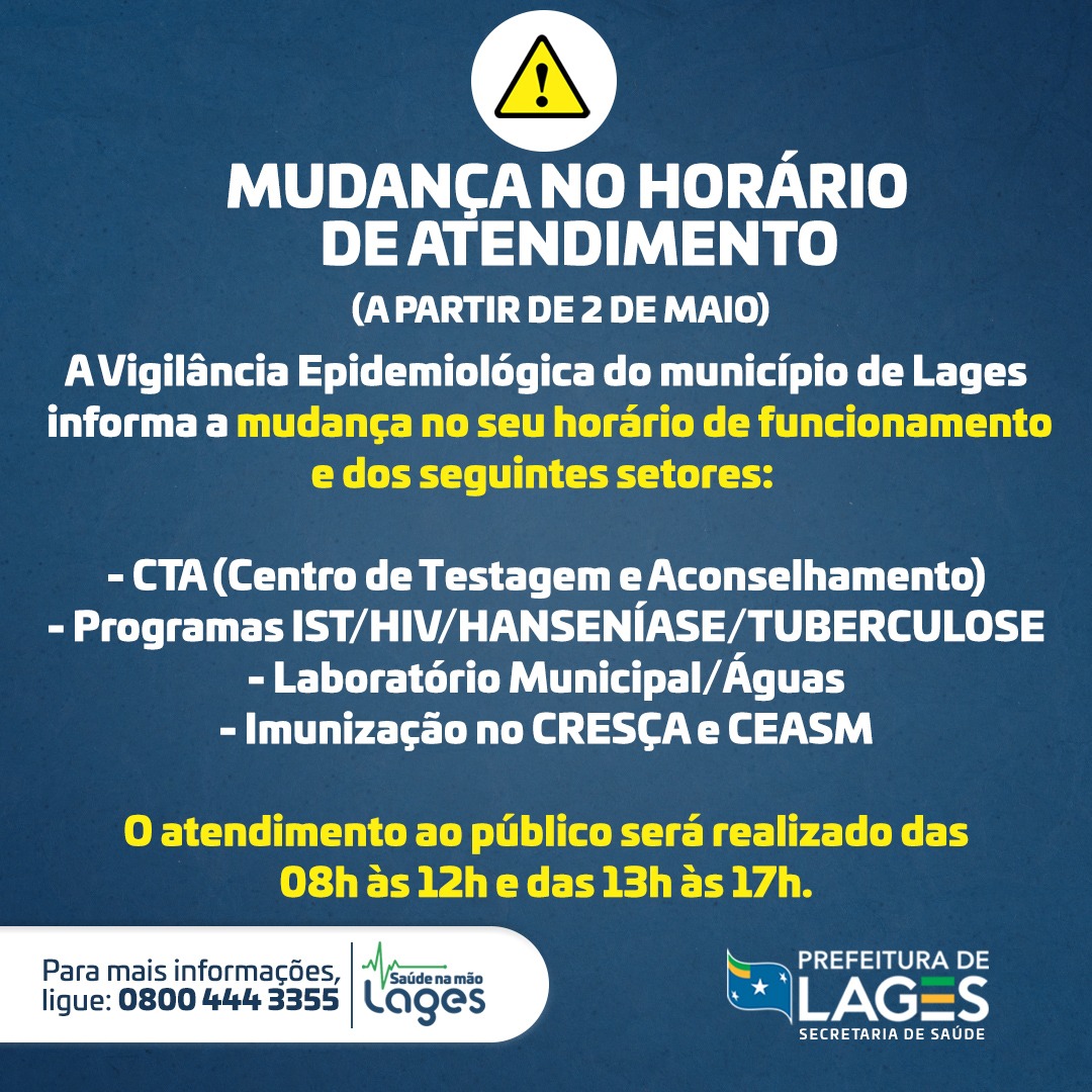 Prefeitura de Lages Secretaria da Saúde informa mudança no horário de atendimento da Vigilância Epidemiológica e de alguns setores, a partir do dia 2 de maio