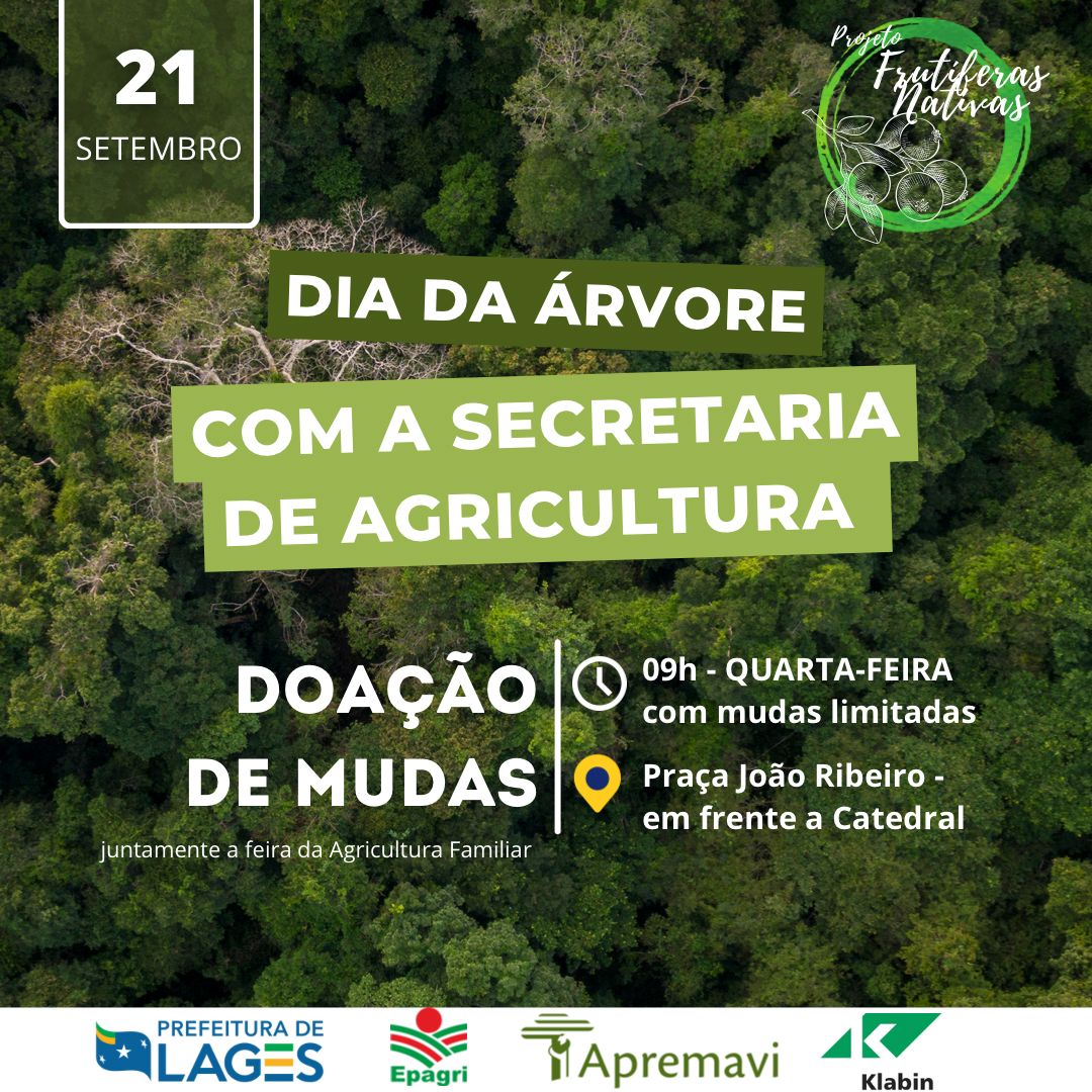 Prefeitura de Lages Secretaria da Agricultura e Pesca, da Prefeitura de Lages, realizará distribuição de mudas nativas na praça João Ribeiro em alusão ao Dia da Árvore