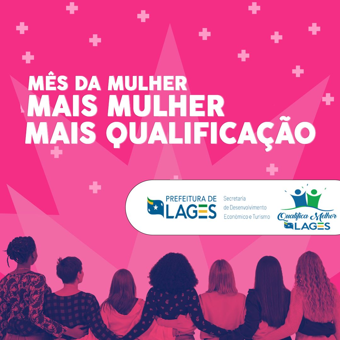 Prefeitura de Lages “Qualifica Mais Mulher”: Prefeitura de Lages disponibiliza cursos gratuitos de capacitação profissional no mês dedicado a elas