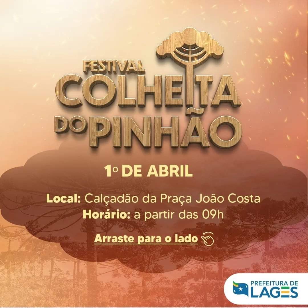 Prefeitura de Lages Festival Colheita do Pinhão inicia neste sábado (1º de abril)