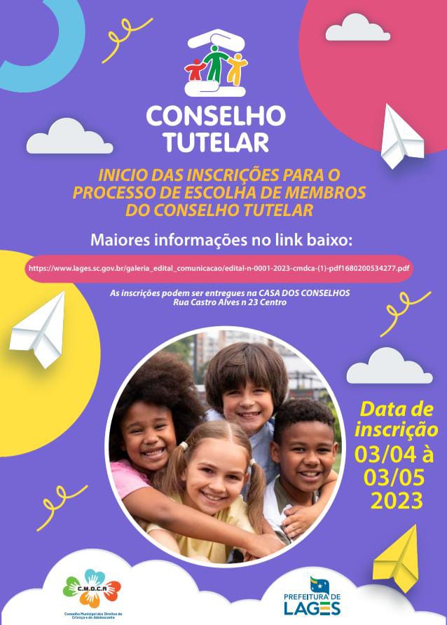 Prefeitura de Lages Interessados nas cinco vagas ao Conselho Tutelar de Lages devem estar atentos ao prazo de inscrições - próximo dia 3 de maio 